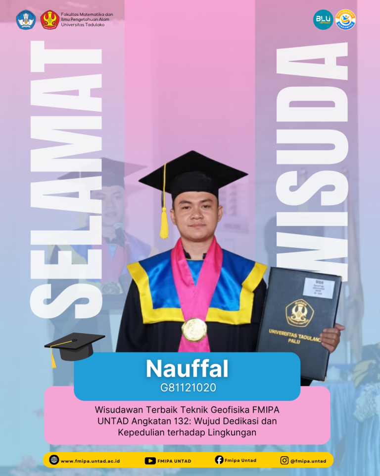 Nauffal (Prodi Teknik Geofisika),Wisudawan Terbaik FMIPA Untad pada Wisuda Angkatan 132: Wujud Dedikasi dan Kepedulian terhadap Lingkungan