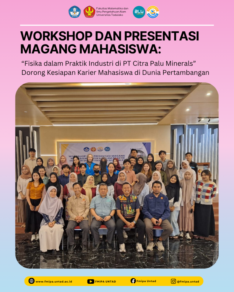 Workshop dan Presentasi Magang Mahasiswa: “Fisika dalam Praktik Industri di PT Citra Palu Minerals” Dorong Kesiapan Karier Mahasiswa di Dunia Pertambangan